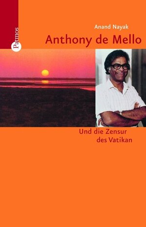 Anthony de Mello. Sein Leben, seine Spiritualität