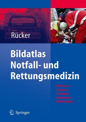 Bildatlas Notfall- und Rettungsmedizin: 400 Fotos zu Transport -Techniken - Symptomen - Fallbeispielen