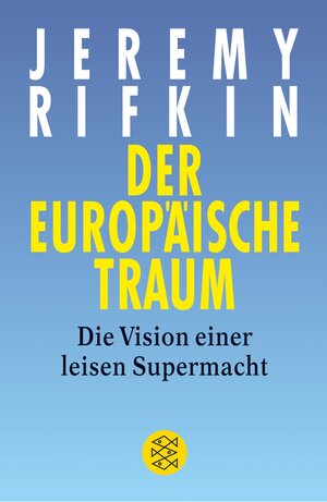Der Europäische Traum: Die Vision einer leisen Supermacht