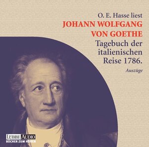 Johann Wolfgang von Goethe - Tagebuch der italienischen Reise 1786 in Auszügen -: Lesung