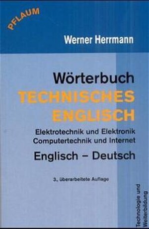 Wörterbuch Technisches Englisch. Englisch - Deutsch: Elektrotechnik und Elektronik, Computertechnik und Internet