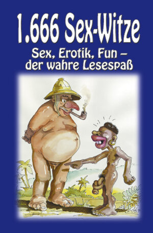 1666 Sex-Witze: Sex, Erotik, Fun - der wahre Lesespaß!