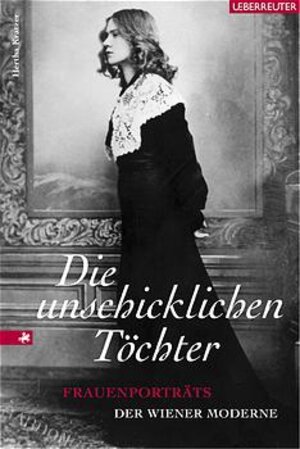 Die unschicklichen Töchter. Frauenporträts der Wiener Moderne