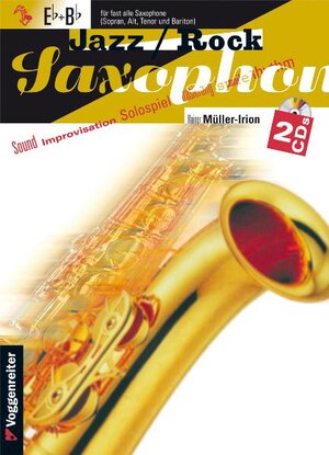 Jazzsaxophon und Rocksaxophon, m. CD-Audio, Version Es: Der leichte Einstieg. Vom ersten Ton bis zur ersten Improvisation. Version E, geeignet für fast alle Alt- und Baritonsaxophone