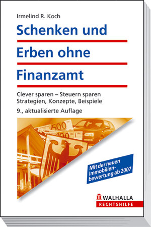 Schenken und Erben ohne Finanzamt: Clever planen - Steuern sparen. Strategien, Konzepte, Beispiele