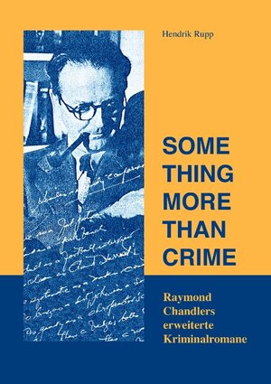 Something more than crime: Raymond Chandlers Erweiterte Kriminalromane