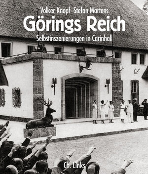 Görings Reich. Selbstinszenierungen in Carinhall