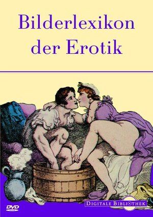 Bilderlexikon der Erotik [Elektronische Ressource Gesamttitel: Digitale Bibliothek; 19