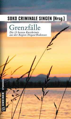 Grenzfälle: Kurzkrimis aus der Region Hegau/Bodensee