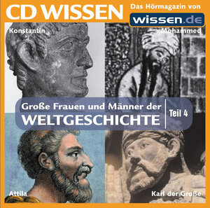 CD WISSEN - Große Frauen und Männer der Weltgeschichte (Teil 4): Konstantin der Große, Attila, Mohammed, Karl der Große, 1 CD