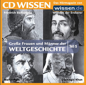 CD WISSEN - Große Frauen und Männer der Weltgeschichte (Teil 5): Wilhelm der Eroberer, Friedrich Barbarossa, Dschingis Khan, Marco Polo, 1 CD