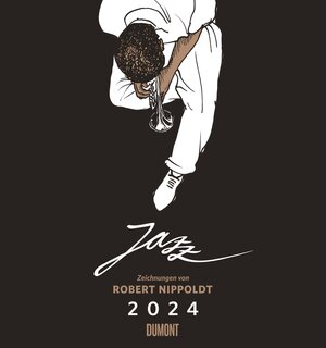 Buchcover Jazz 2024 – Mit Zeichnungen von Robert Nippoldt – Fotokunst-Kalender – Querformat 45 x 48 cm – Spiralbindung  | EAN 4250809652672 | ISBN 4250809652672 | ISBN 4250809652672