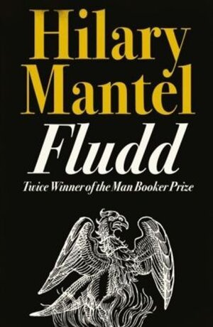 Buchcover Fludd. Hilary Mantel | Hilary Mantel | EAN 9780007172894 | ISBN 0-00-717289-3 | ISBN 978-0-00-717289-4