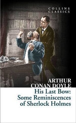 Buchcover His Last Bow: Some Reminiscences of Sherlock Holmes. Arthur Conan Doyle | Arthur Conan Doyle | EAN 9780008180539 | ISBN 0-00-818053-9 | ISBN 978-0-00-818053-9