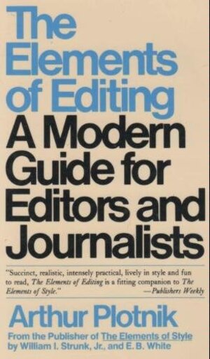 Buchcover The Elements of Editing: A Modern Guide for Editors and Journalists | Plotnik, Arthur | EAN 9780020474302 | ISBN 0-02-047430-X | ISBN 978-0-02-047430-2