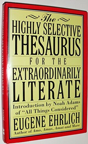 Buchcover The Highly Selective Thesaurus for the Extraordinarily Literate (Highly Selective Reference) | Ehrlich, Eugene | EAN 9780062700162 | ISBN 0-06-270016-2 | ISBN 978-0-06-270016-2