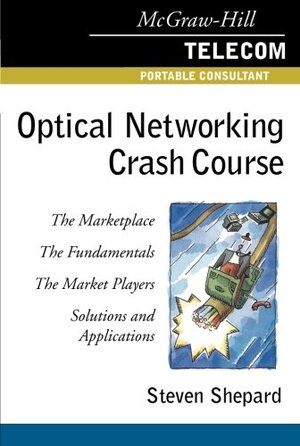 Buchcover Optical Networking Crash Course (McGraw-Hill Telecommunications) | Steven Shepard | EAN 9780071372084 | ISBN 0-07-137208-3 | ISBN 978-0-07-137208-4