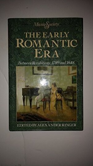 Buchcover Early Romantic Era Between Revolution: 1789 And 1848: Between Revolutions, 1789 and 1848 (Music and Society (Englewood Cliffs, N.J.).)  | EAN 9780132223997 | ISBN 0-13-222399-6 | ISBN 978-0-13-222399-7
