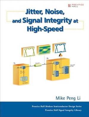 Buchcover Jitter, Noise, and Signal Integrity at High-Speed (Prentice Hall Modern Semiconductor Design) | Li, Mike Peng | EAN 9780132429610 | ISBN 0-13-242961-6 | ISBN 978-0-13-242961-0