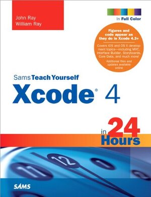 Buchcover Sams Teach Yourself Xcode 4 in 24 Hours (English Edition) | Ray, John | EAN 9780132918589 | ISBN 0-13-291858-7 | ISBN 978-0-13-291858-9