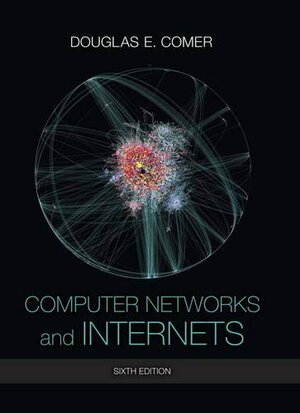 Buchcover Computer Networks and Internets | Comer, Douglas E. | EAN 9780133587937 | ISBN 0-13-358793-2 | ISBN 978-0-13-358793-7
