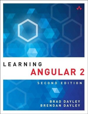 Buchcover Learning Angular 2. Brad Dayley, Brendan Dayley, Caleb Dayley | Brad Dayley, Brendan Dayley, Caleb Dayley | EAN 9780134576978 | ISBN 0-13-457697-7 | ISBN 978-0-13-457697-8