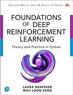 Buchcover Foundations of Deep Reinforcement Learning. Keng Wah Loon, Laura Graesser | Keng Wah Loon, Laura Graesser | EAN 9780135172384 | ISBN 0-13-517238-1 | ISBN 978-0-13-517238-4