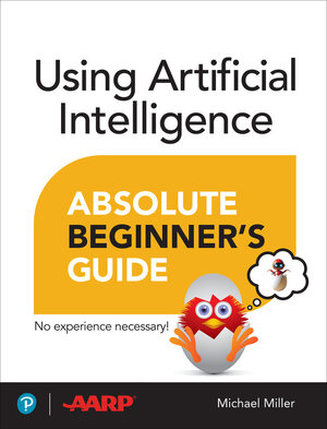 Buchcover Using Artificial Intelligence Absolute Beginner’s Guide | Michael Miller | EAN 9780135356050 | ISBN 0-13-535605-9 | ISBN 978-0-13-535605-0