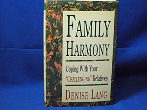 Buchcover Family Harmony: Coping With Your &bdquo;Challenging&ldquo; Relatives | Lang, Denise V. | EAN 9780135743362 | ISBN 0-13-574336-2 | ISBN 978-0-13-574336-2