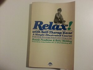 Buchcover Relax! With Self-Therapy/Ease: A Simple Illustrated Course | Pendleton, Bonnie, Mehling, Betty | EAN 9780137721870 | ISBN 0-13-772187-0 | ISBN 978-0-13-772187-0