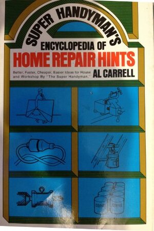 Buchcover Super Handyman's Encyclopedia of Home Repair Hints: Better, Faster, Cheaper, Easier Ideas for House and Workshop | al-carrell | EAN 9780138759223 | ISBN 0-13-875922-7 | ISBN 978-0-13-875922-3