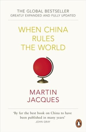 Buchcover When China Rules The World. Martin Jacques | Martin Jacques | EAN 9780140276046 | ISBN 0-14-027604-1 | ISBN 978-0-14-027604-6