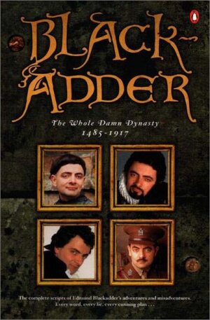 Buchcover Blackadder: The Whole Damn Dynasty | Elton, Ben, Lloyd, John, Curtis, Richard, Atkinson, Rowan | EAN 9780140296082 | ISBN 0-14-029608-5 | ISBN 978-0-14-029608-2