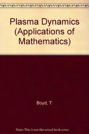 Buchcover Plasma Dynamics (Applications of Mathematics) | Boyd, T., Sanderson, J.J. | EAN 9780177716102 | ISBN 0-17-771610-X | ISBN 978-0-17-771610-2