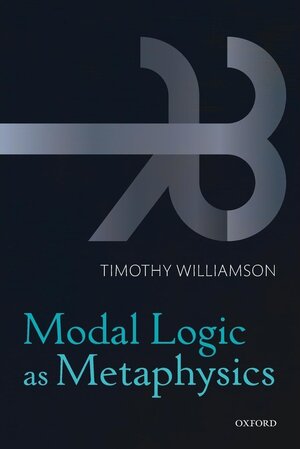 Buchcover MODAL LOGIC AS METAPHYSICS P. Williamson | Williamson | EAN 9780198709435 | ISBN 0-19-870943-9 | ISBN 978-0-19-870943-5
