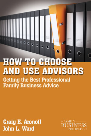 Buchcover How to Choose and Use Advisors | C. Aronoff | EAN 9780230111042 | ISBN 0-230-11104-1 | ISBN 978-0-230-11104-2