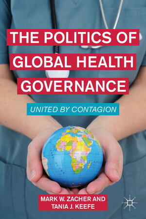 Buchcover The Politics of Global Health Governance | M. Zacher | EAN 9780230114821 | ISBN 0-230-11482-2 | ISBN 978-0-230-11482-1