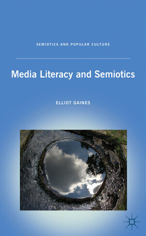 Buchcover Media Literacy and Semiotics | E. Gaines | EAN 9780230115514 | ISBN 0-230-11551-9 | ISBN 978-0-230-11551-4