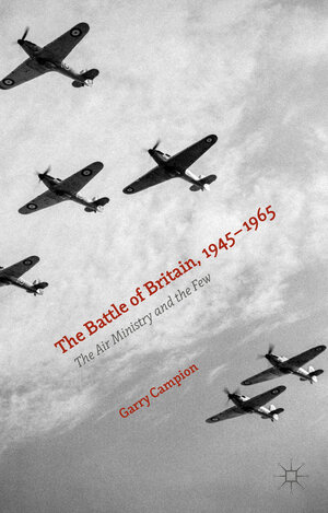 Buchcover The Battle of Britain, 1945-1965 | Garry Campion | EAN 9780230284548 | ISBN 0-230-28454-X | ISBN 978-0-230-28454-8