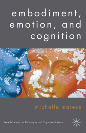 Buchcover Embodiment, Emotion, and Cognition | Michelle Maiese | EAN 9780230297715 | ISBN 0-230-29771-4 | ISBN 978-0-230-29771-5