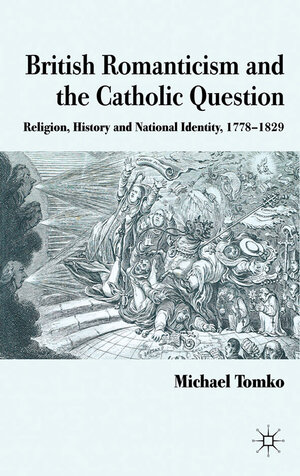 Buchcover British Romanticism and the Catholic Question | M. Tomko | EAN 9780230300453 | ISBN 0-230-30045-6 | ISBN 978-0-230-30045-3