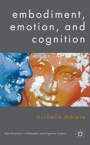 Buchcover Embodiment, Emotion, and Cognition | Michelle Maiese | EAN 9780230576971 | ISBN 0-230-57697-4 | ISBN 978-0-230-57697-1