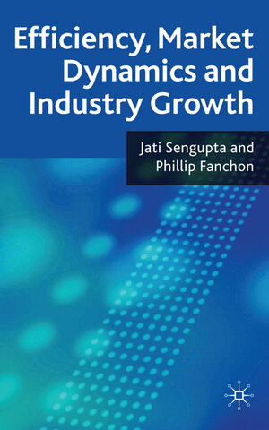 Buchcover Efficiency, Market Dynamics and Industry Growth | J. K. Sengupta | EAN 9780230581913 | ISBN 0-230-58191-9 | ISBN 978-0-230-58191-3
