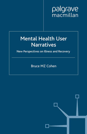 Buchcover Mental Health User Narratives | Bruce M.Z. Cohen | EAN 9780230593961 | ISBN 0-230-59396-8 | ISBN 978-0-230-59396-1