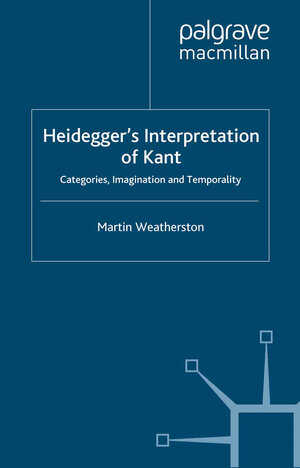 Buchcover Heidegger’s Interpretation of Kant | M. Weatherston | EAN 9780230597341 | ISBN 0-230-59734-3 | ISBN 978-0-230-59734-1