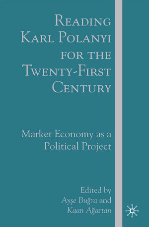 Buchcover Reading Karl Polanyi for the Twenty-First Century | A. Bugra | EAN 9780230607187 | ISBN 0-230-60718-7 | ISBN 978-0-230-60718-7
