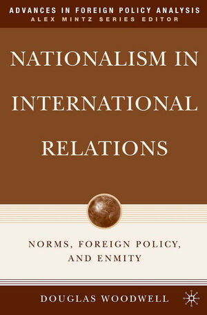 Buchcover Nationalism in International Relations | D. Woodwell | EAN 9780230607200 | ISBN 0-230-60720-9 | ISBN 978-0-230-60720-0