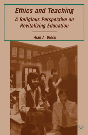 Buchcover Ethics and Teaching | A. Block | EAN 9780230612396 | ISBN 0-230-61239-3 | ISBN 978-0-230-61239-6