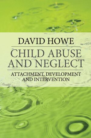 Buchcover Child Abuse and Neglect | David Howe | EAN 9780230802391 | ISBN 0-230-80239-7 | ISBN 978-0-230-80239-1
