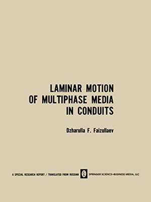 Buchcover Laminar Motion of Multiphase Media in Conduits / Laminarnoe Dvizhenie Mnogofaznykh Sred V Truboprovodakh / Лaминapнoe Движeниe Mнoгoфaзныx Cpeд B Tpyбoпpoвoдax | Faizullaev, Dzharulla F. | EAN 9780306108167 | ISBN 0-306-10816-X | ISBN 978-0-306-10816-7